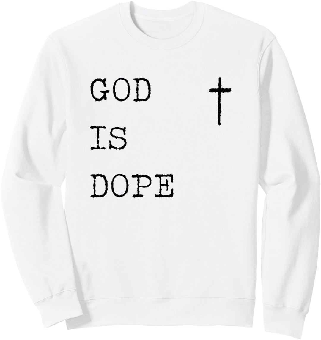 God Is Dope, Christian Faith Believe, Bring The Word of God Sweatshirt
