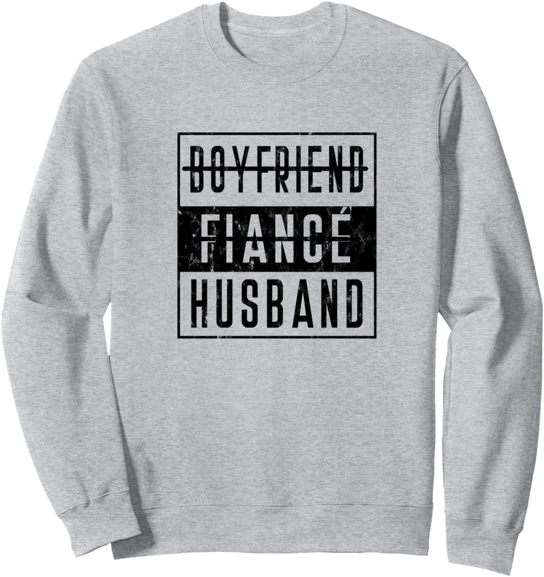 Boyfriend To Fiance Fiancee To Husband Verlobung Hubby Hubs Sweatshirt