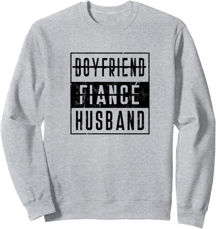 Boyfriend To Fiance Fiancee To Husband Verlobung Hubby Hubs Sweatshirt