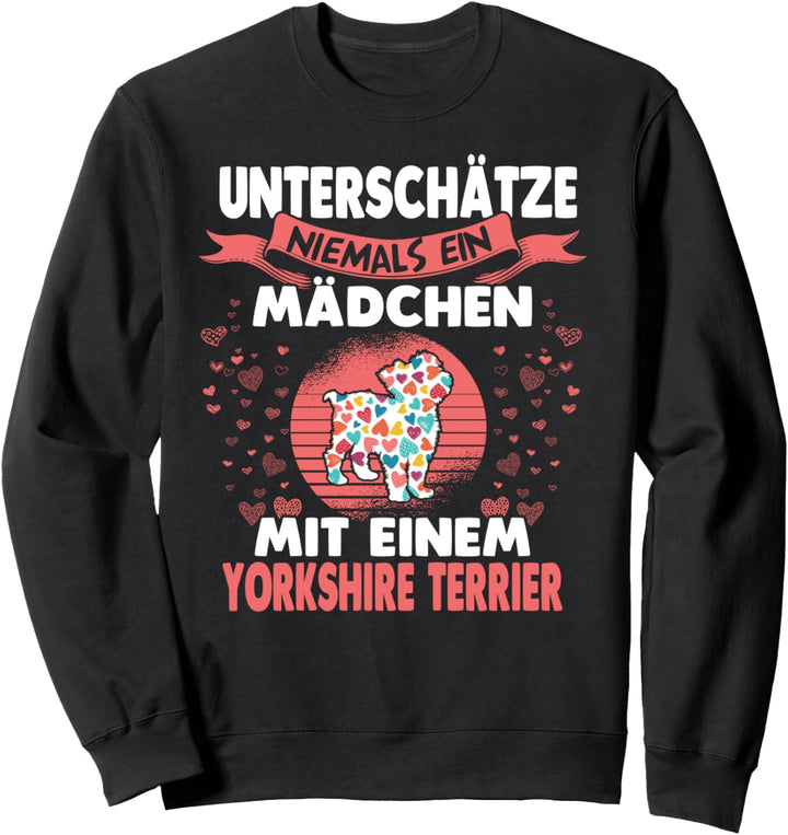 Unterschätze niemals ein Mädchen mit Yorkshire Terrier Sweatshirt