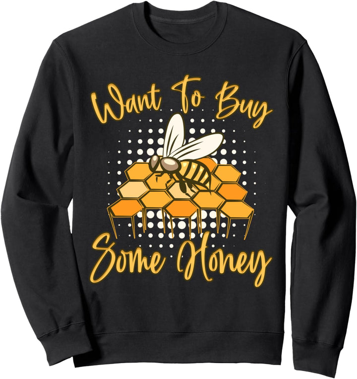 Funny Want To Buy Some Honey Bienenzucht Bienenhonig Sweatshirt