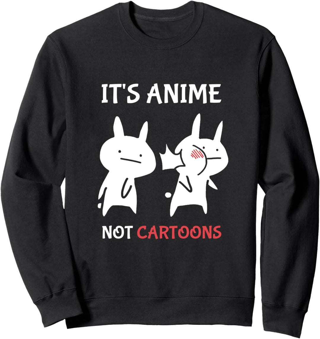 Lustiges Japan Manga Anime It's Anime Not Cartoons Sweatshirt