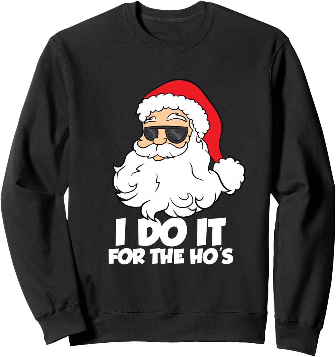 Lustiger Weihnachtsmann mit Aufschrift "I Do It For The Hos" Sweatshirt