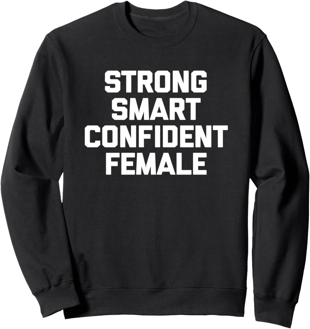 Strong Smart Confident Female T-Shirt Lustig Spruch Feminist Sweatshirt