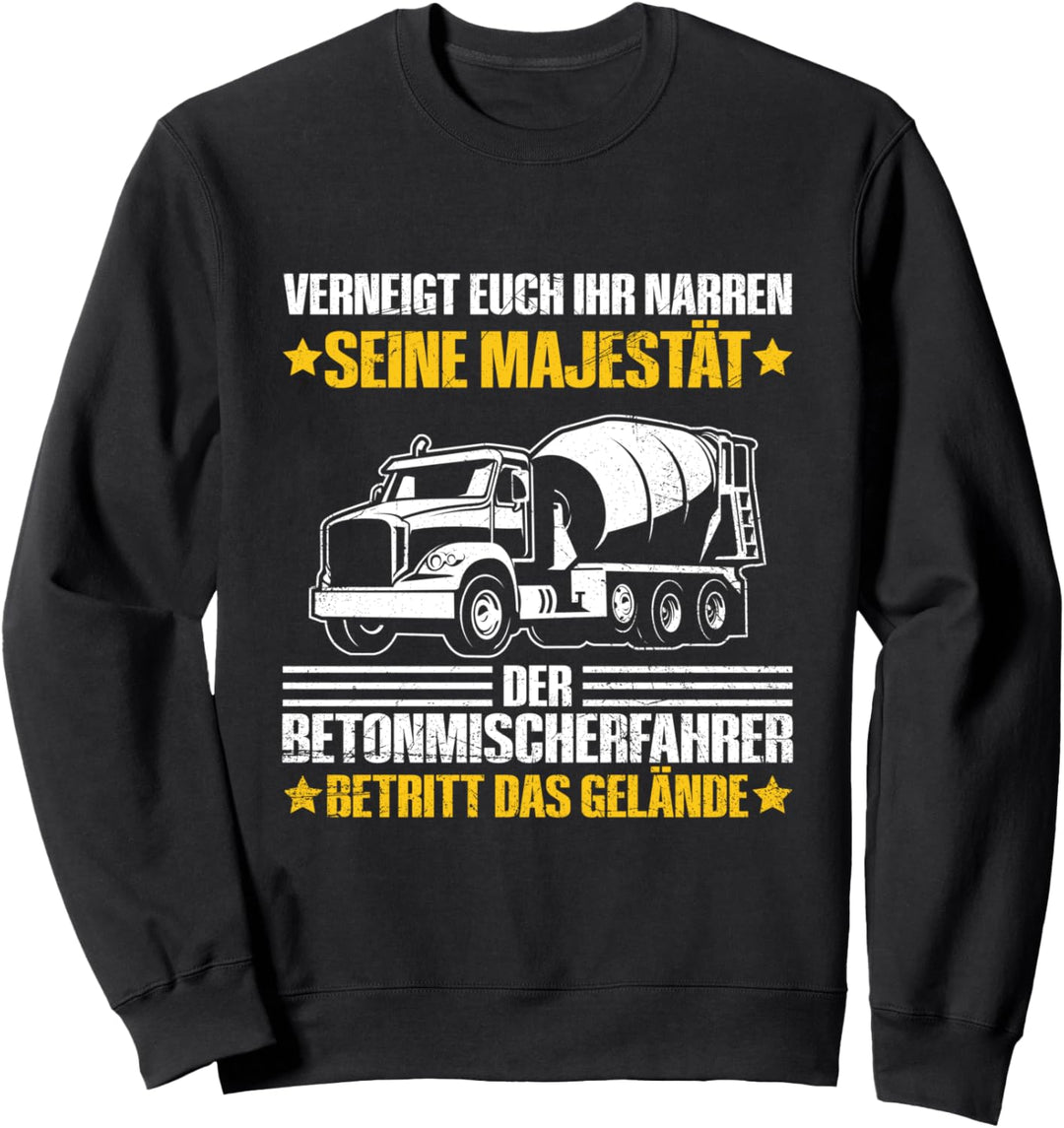 Verneigt Euch Ihr Narren Betonmischer Baustellen Spruch Sweatshirt