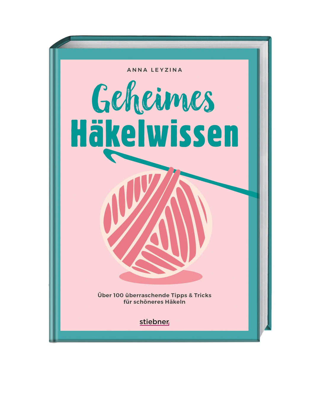 Geheimes Häkelwissen: Über 100 überraschende Tipps & Tricks für schöneres Häkeln. Buch für perfektes