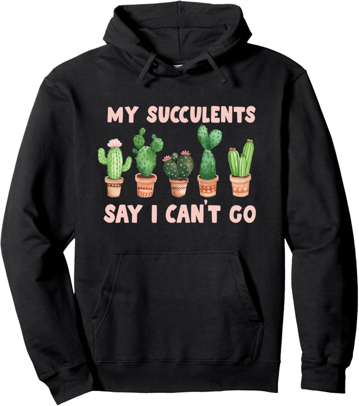 Meine Sukkulenten sagen, ich kann nicht gehen - Pullover Hoodie