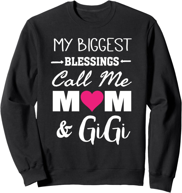Meine grössten Segnungen Nennen Sie mich Mama & Gigi - Stolze Mutter Sweatshirt