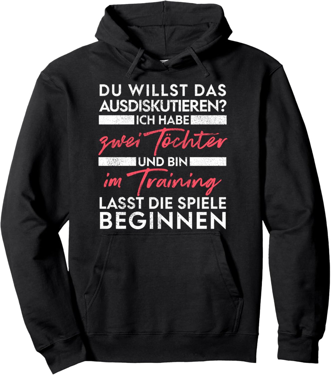Du willst das ausdiskutieren - Vater Töchter Pullover Hoodie
