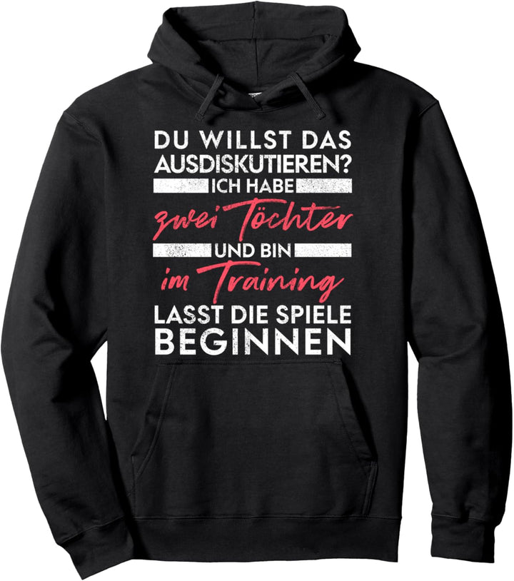 Du willst das ausdiskutieren - Vater Töchter Pullover Hoodie