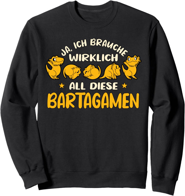 Reptil Sachen Ich brauche wirklich all diese Bartagamen Sweatshirt