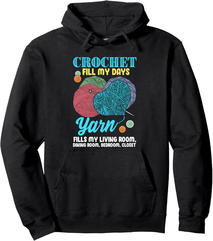 Häkeln füllt meine Tage - Garn jedoch mein ganzes Haus Pullover Hoodie
