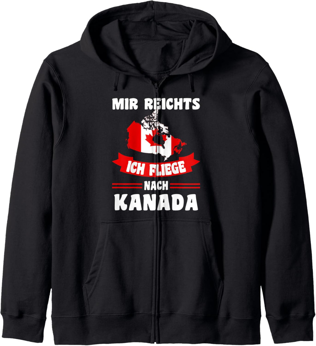 Kanada Flagge - Mir reichts ich fliege nach Kanada Kapuzenjacke