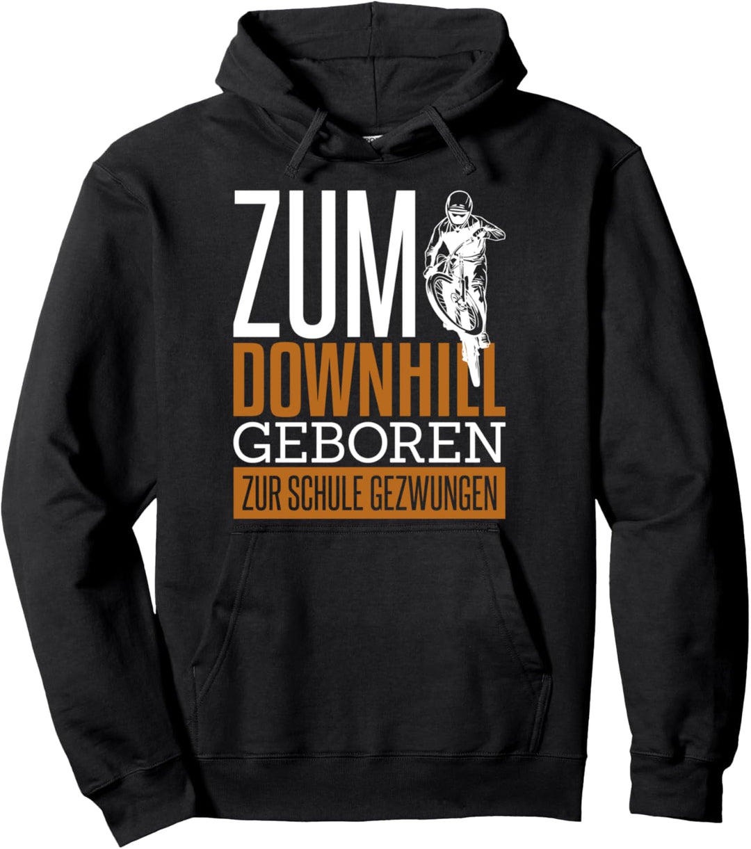 Zum Downhill Geboren Zur Schule Gezwungen Pullover Hoodie