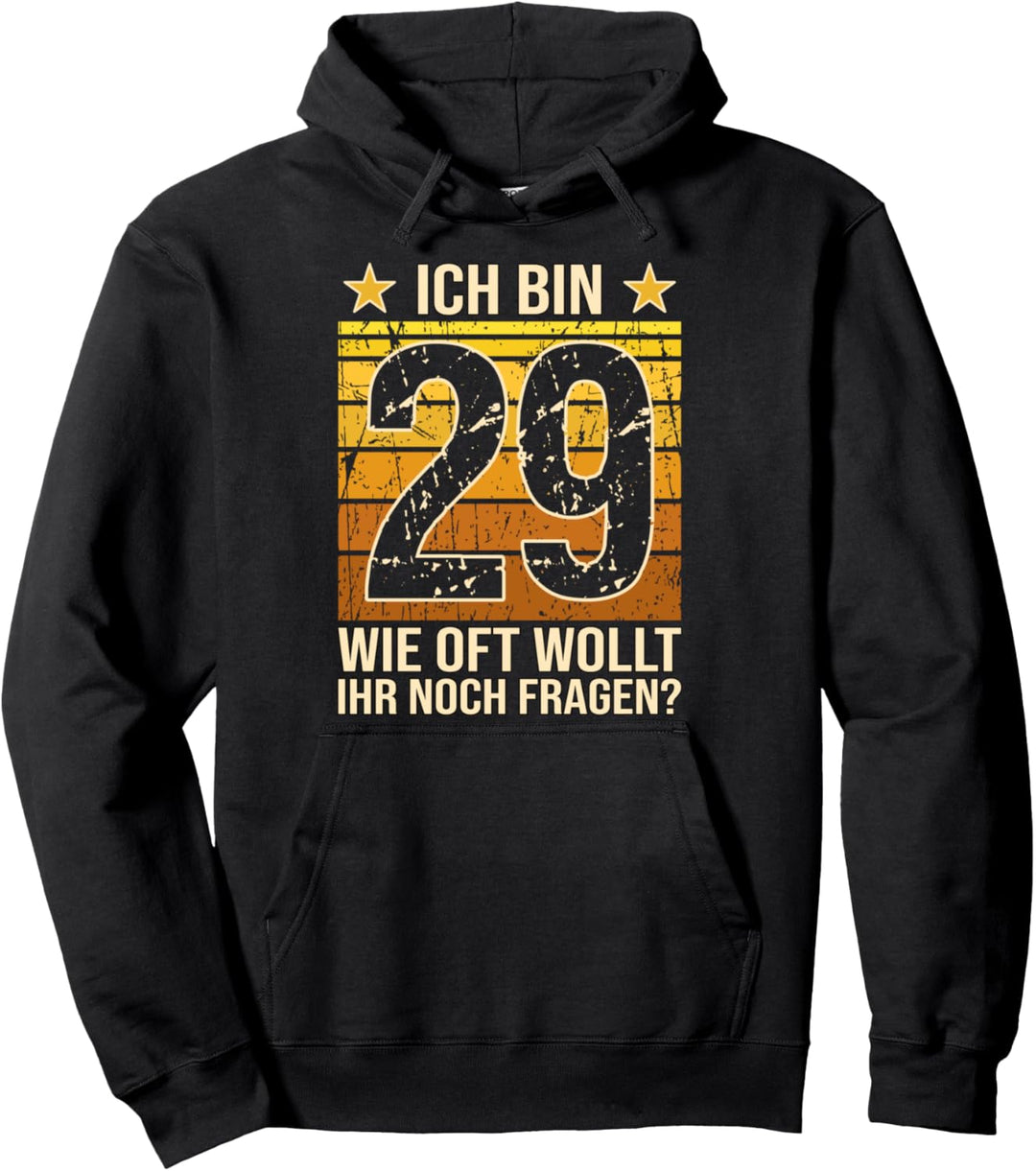Ich bin 29 wie oft wollt ihr noch fragen Pullover Hoodie