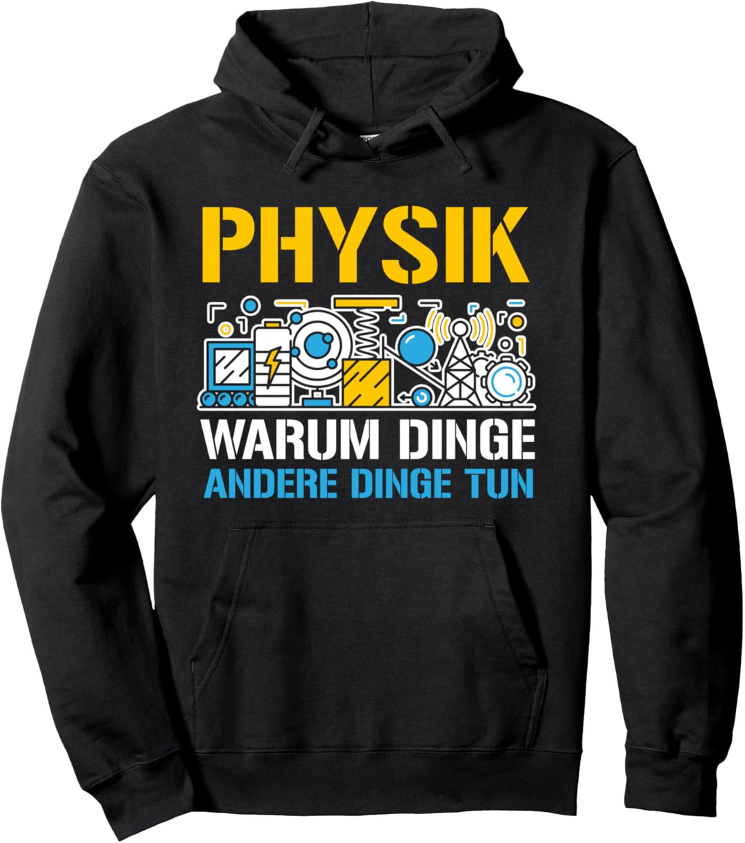Physik warum Dinge andere Dinge tun Physiker Pullover Hoodie