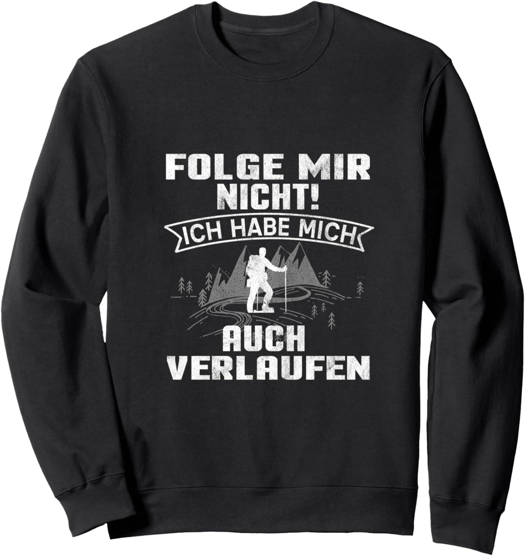 Folge mir nicht wandern Design mit Berg für Wanderer Sweatshirt