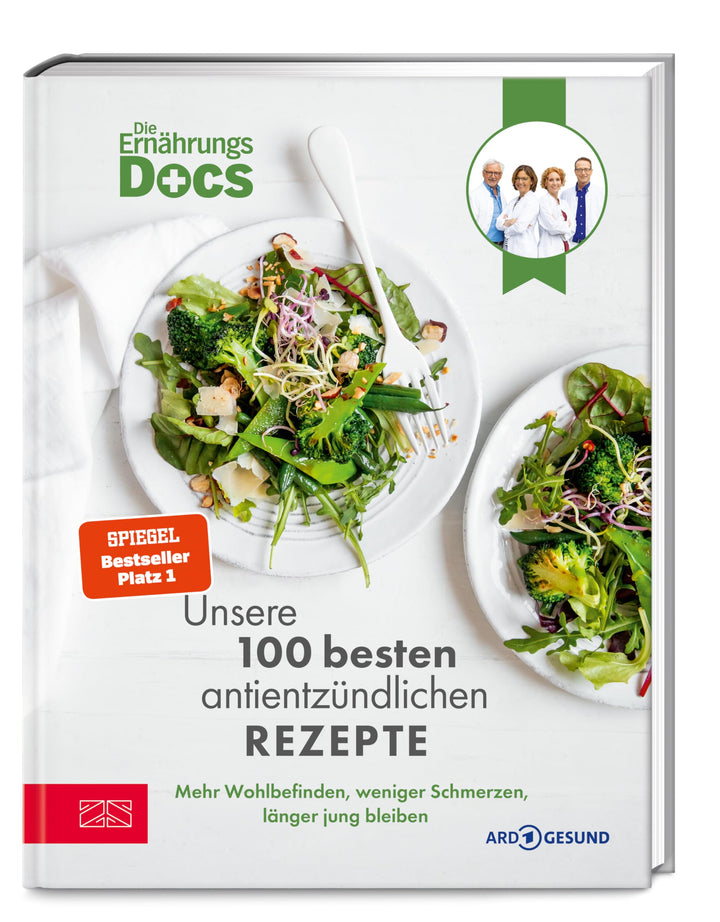 Die Ernährungs-Docs – Unsere 100 besten antientzündlichen Rezepte: Mehr Wohlbefinden, weniger Schmer