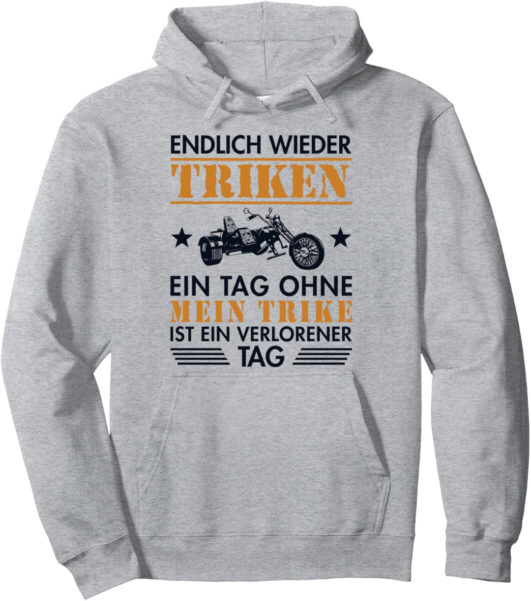 Endlich wieder Triken Threewheeler Trikebike Triker Trike Pullover Hoodie