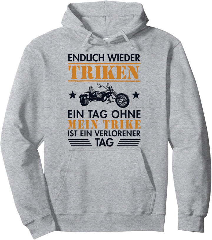 Endlich wieder Triken Threewheeler Trikebike Triker Trike Pullover Hoodie