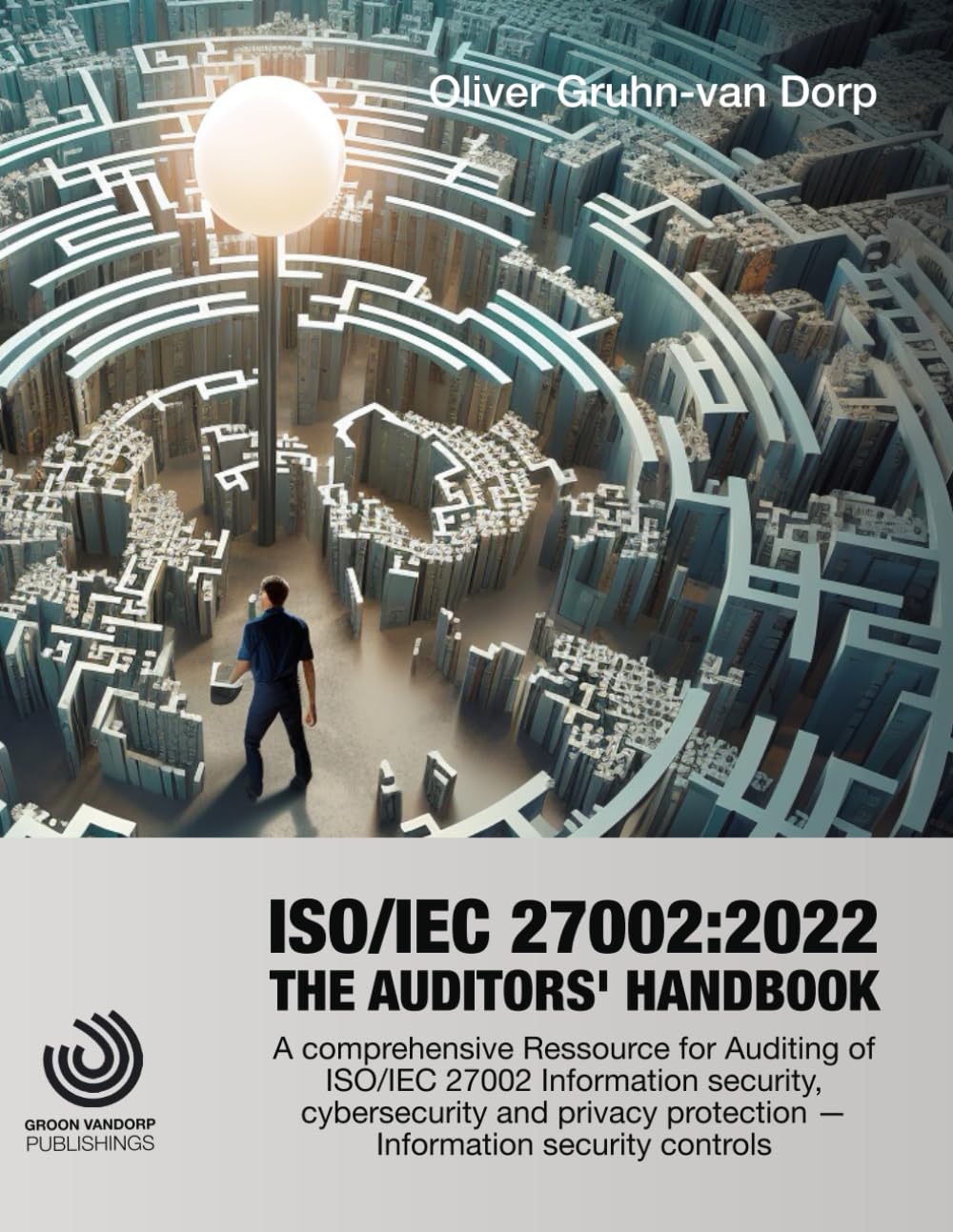 ISO/IEC 27002:2022 Auditors' Handbook: A comprehensive Ressource for Auditing of ISO/IEC 27002 Infor