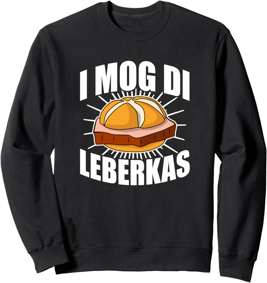 I mog di Leberkas Semmel Leberkäse Sweatshirt