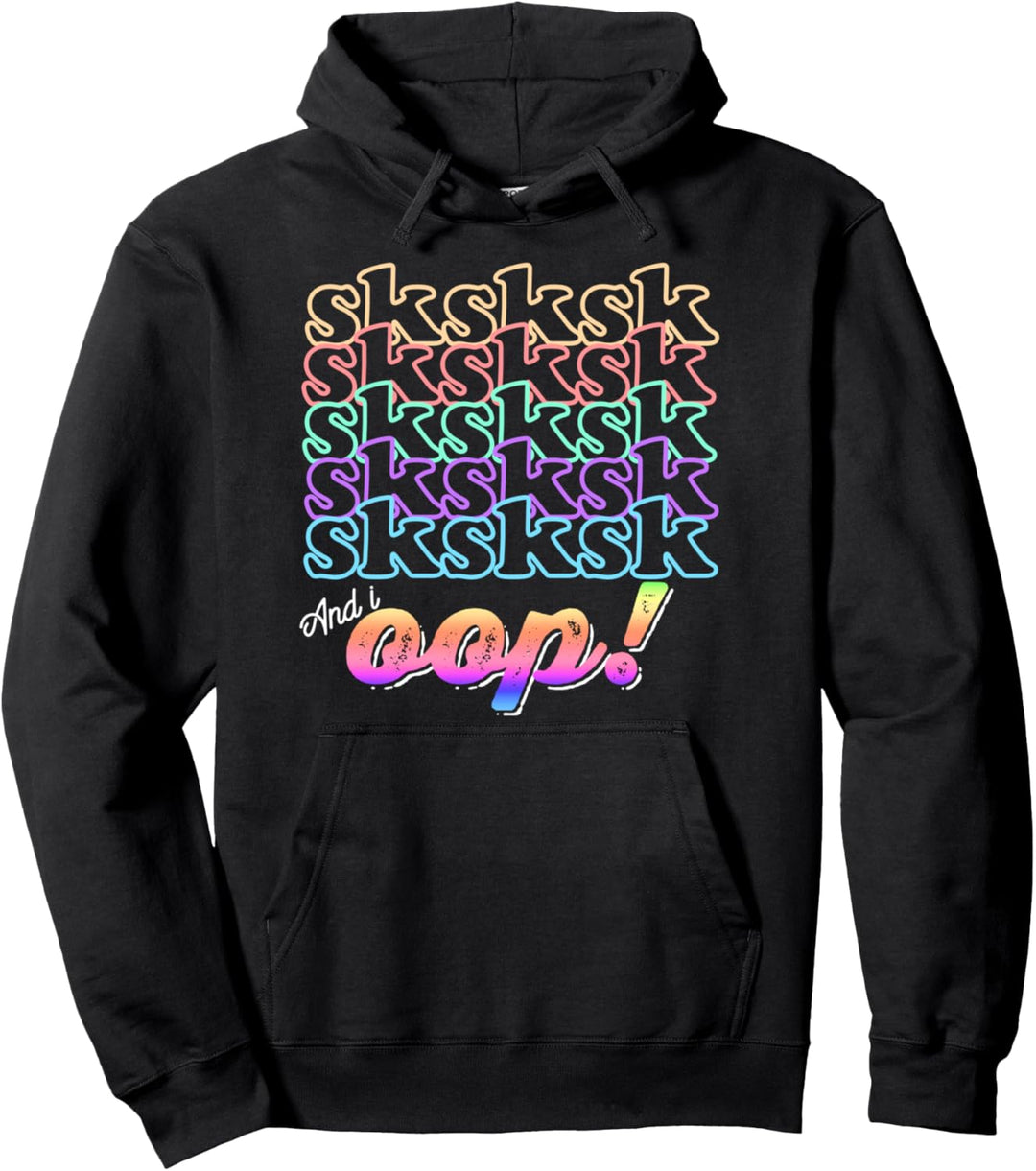 And I OOP SkSkSk Funny Meme Aesthetic Girls and Women Pullover Hoodie