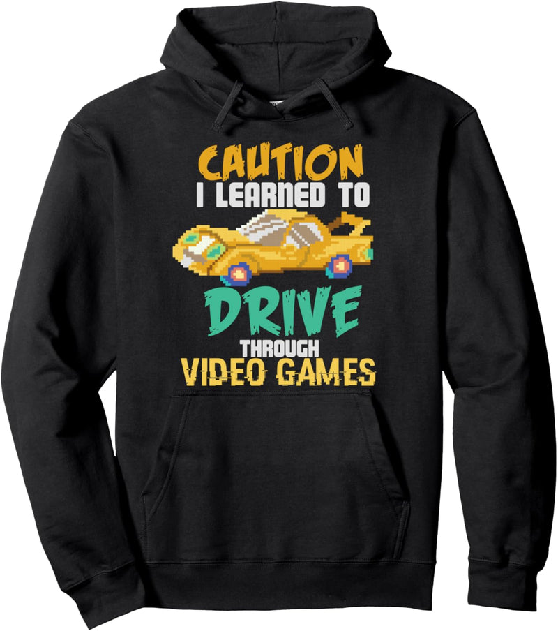 Achtung, ich habe durch Videospiele gelernt Auto zu fahren Pullover Hoodie