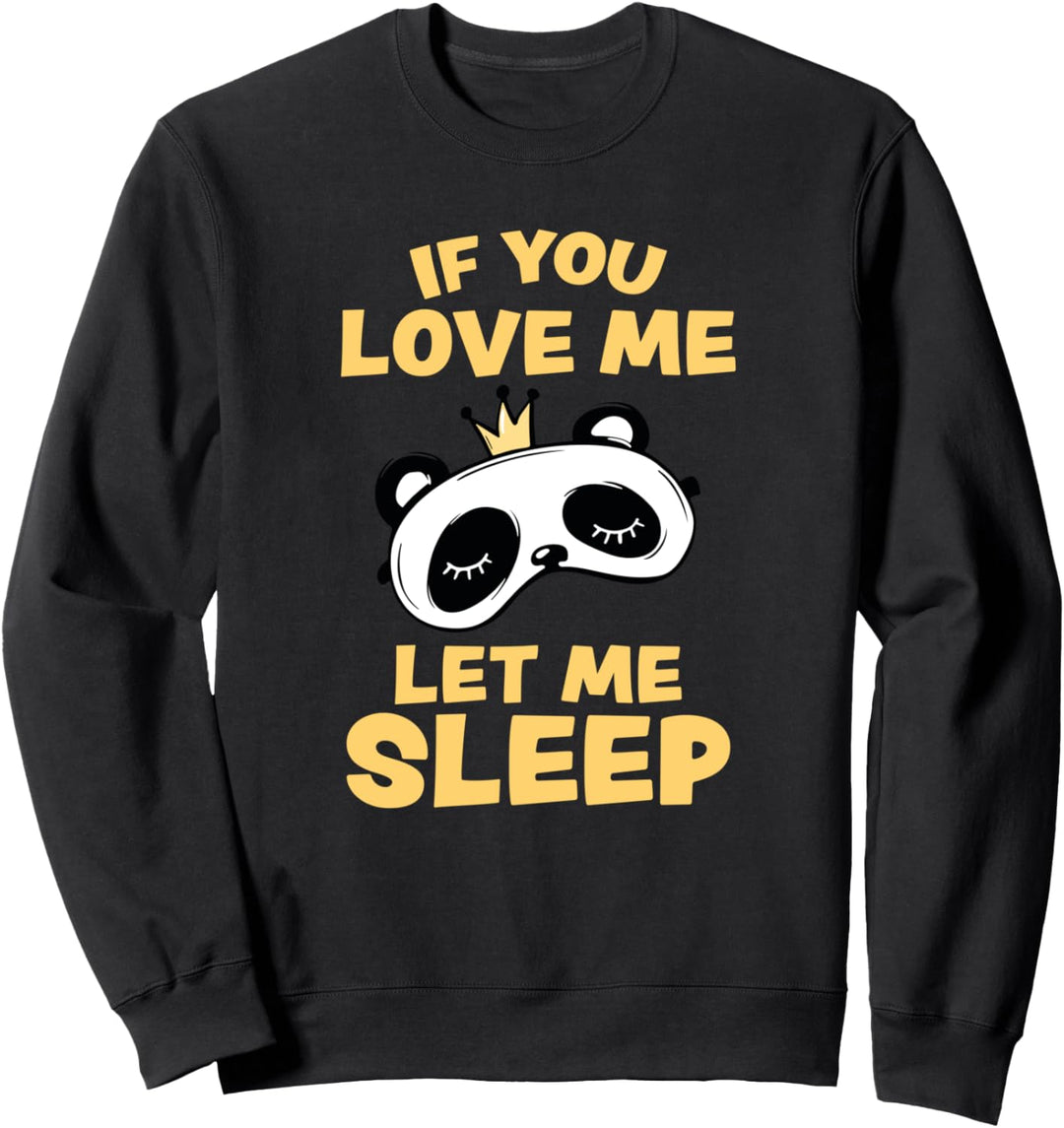 If You Love Me Let Me Sleep Sleeping Panda Sweatshirt
