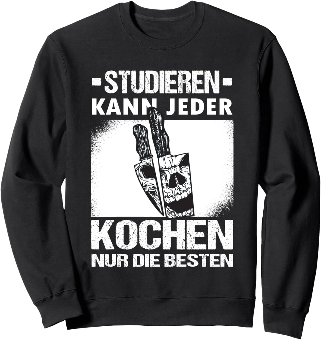 Studieren Kann Jeder Kochen Nur Die Besten Beikoch Koch Sweatshirt