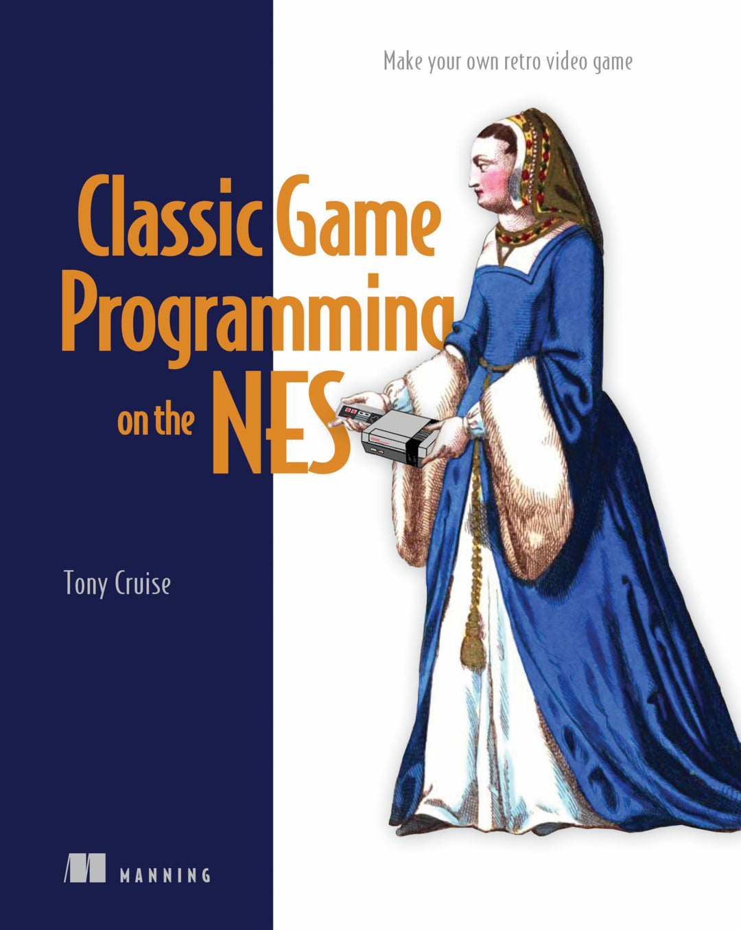 Classic Game Programming on the NES: Make Your Own Retro Video Game, Taschenbuch