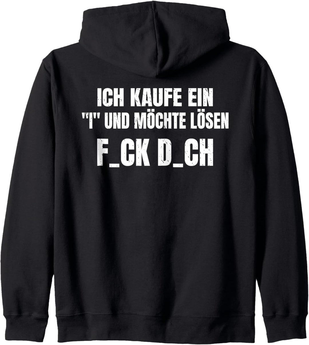 Backprint Ich kaufe ein I und möchte lösen F_ck D_ch Kapuzenjacke