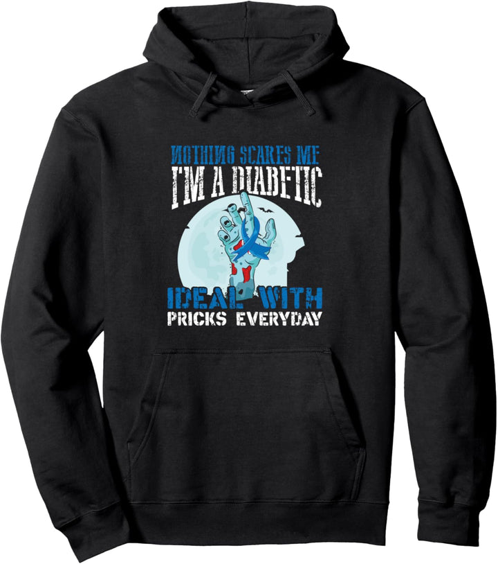 Nichts macht mir Angst, dass ich Diabetiker bin Pullover Hoodie