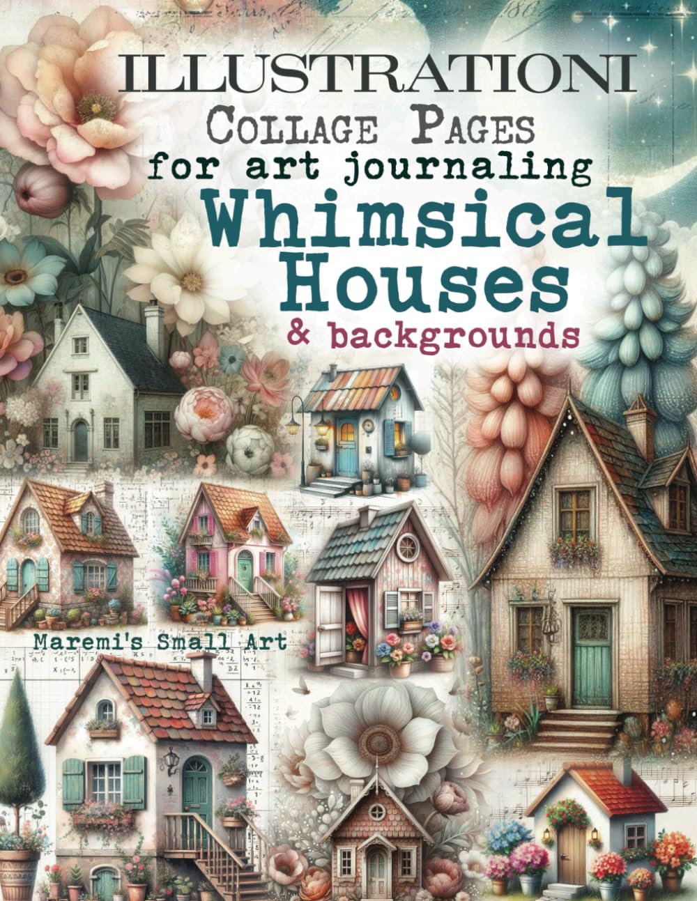 ILLUSTRATIONI Collage Pages for Art Journaling, Whimsical HOUSES & Backgrounds: 100+ Ephemera Elemen