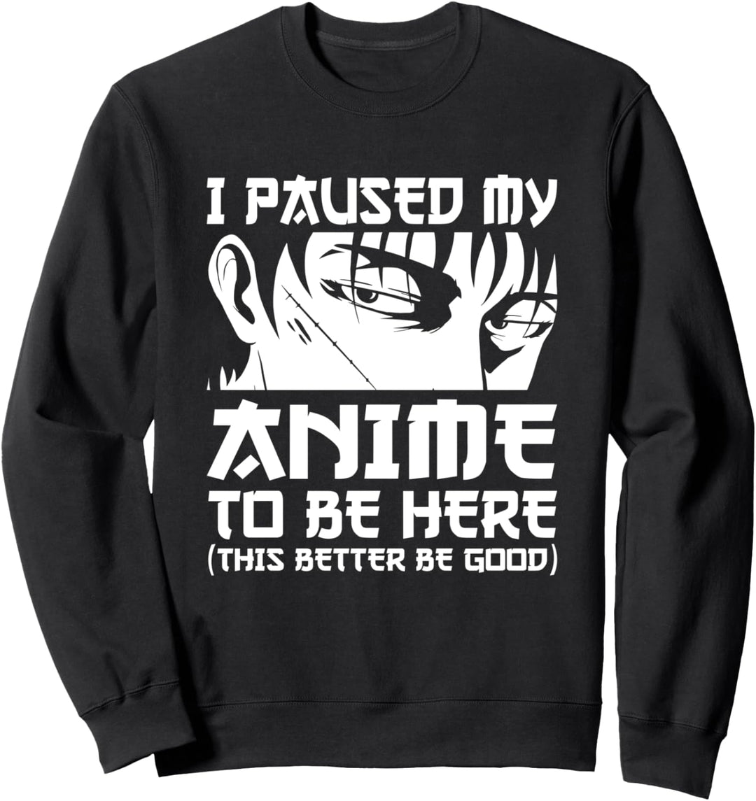 I Paused My Anime To Be Here Männer Junge Teen Otaku Anime Sweatshirt