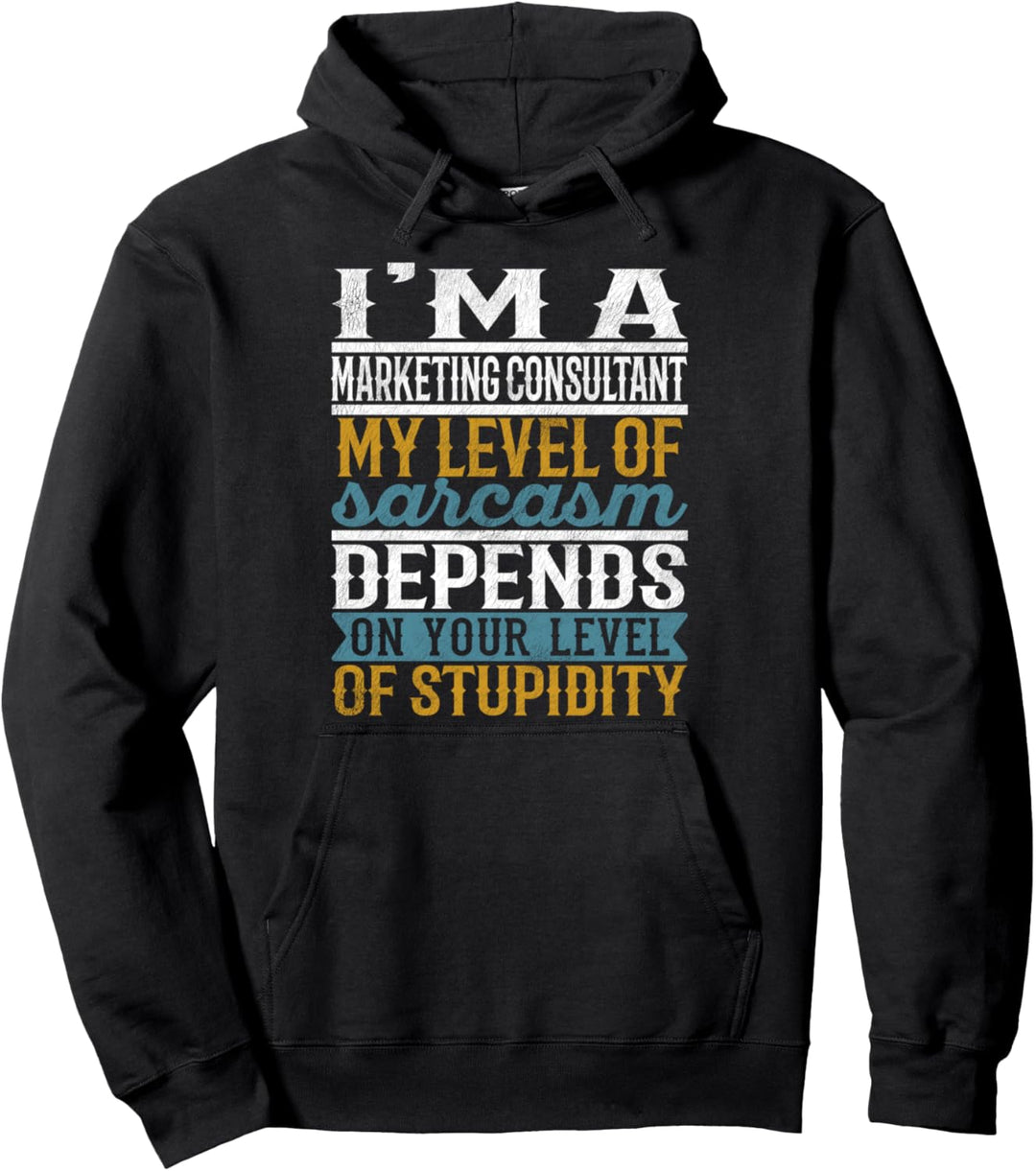 Ich bin Marketingberater Mein Grad an Sarkasmus hängt ab Pullover Hoodie