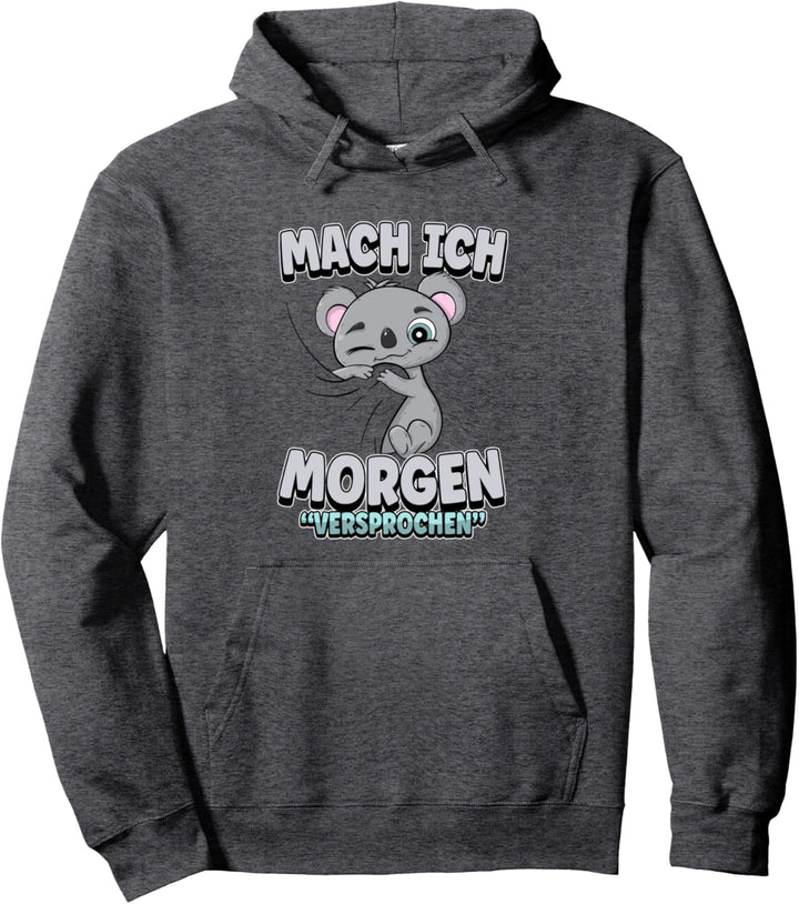 Mach ich morgen versprochen - Koala Koalabär Müde Pullover Hoodie
