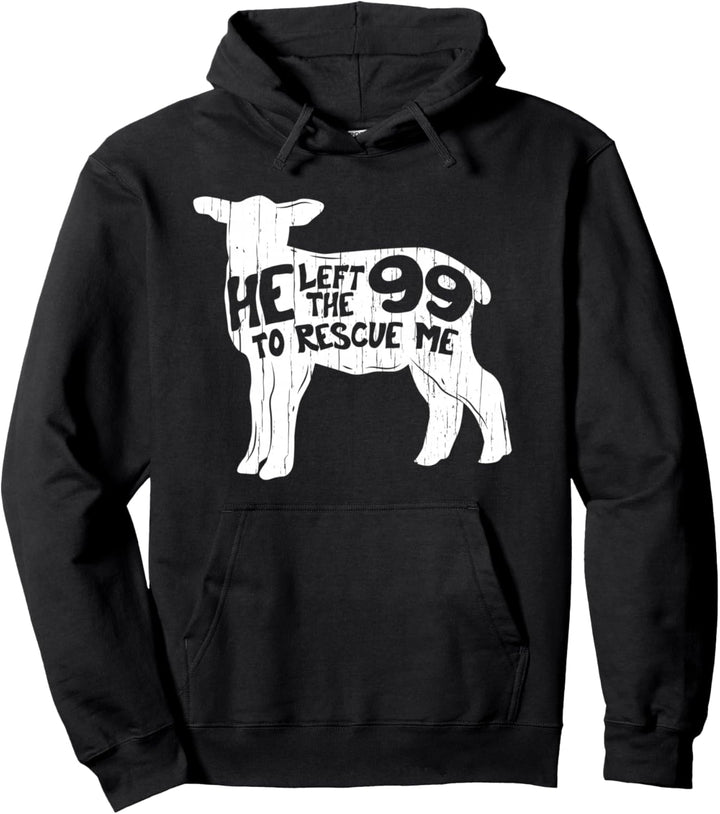 He Left The 99 To Rescue Me Pullover Hoodie