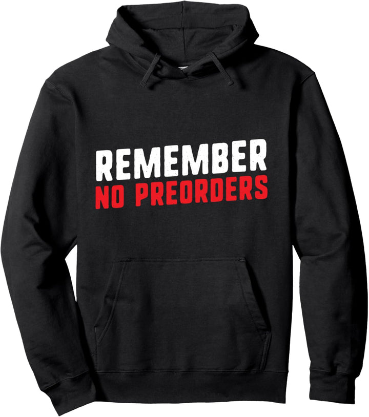 Remember no preorders - gaming nerdy and geeky gift Pullover Hoodie