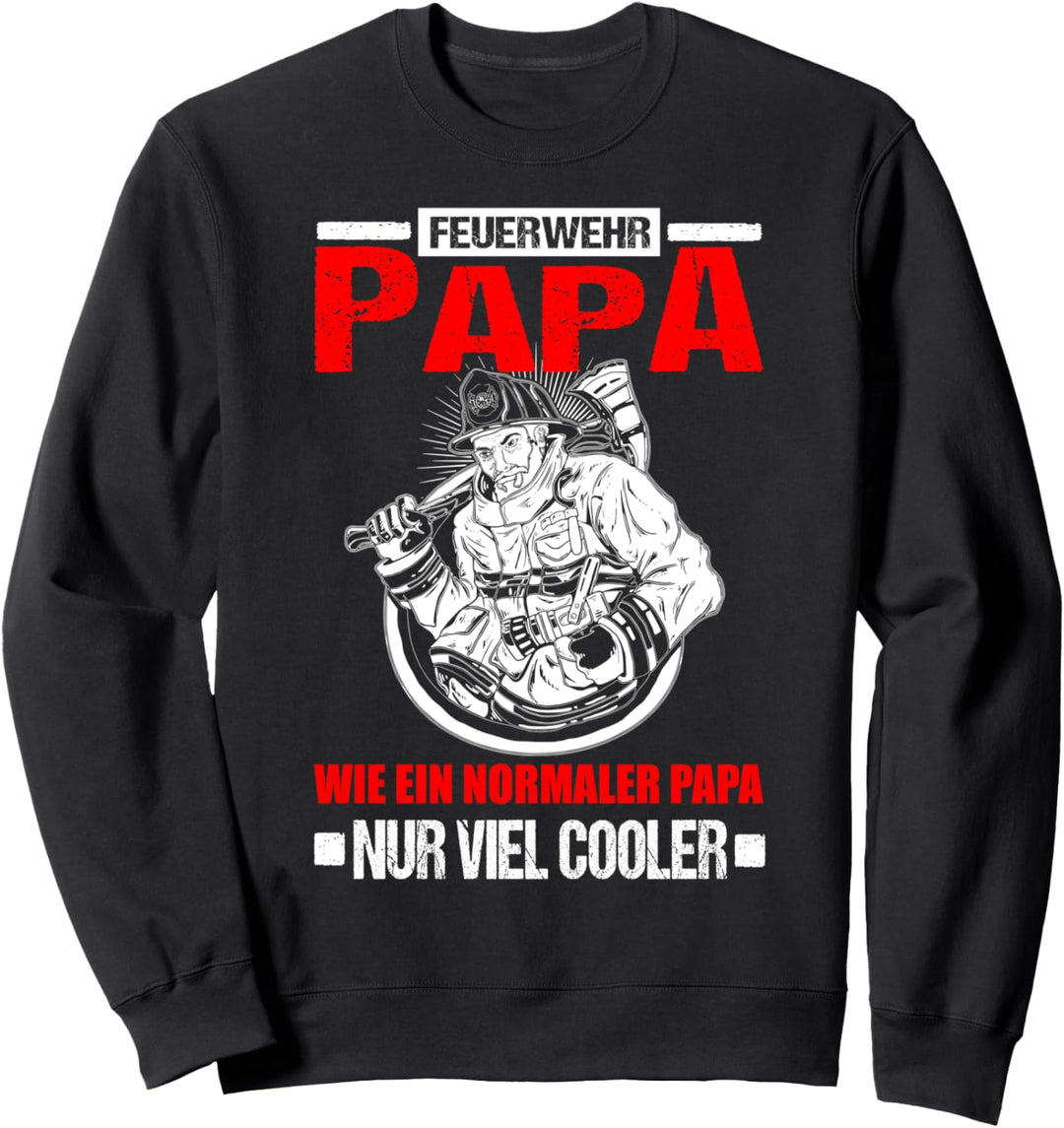 Feuerwehr Papa Wie Ein Normaler Papa Feuerwehrmann Sweatshirt