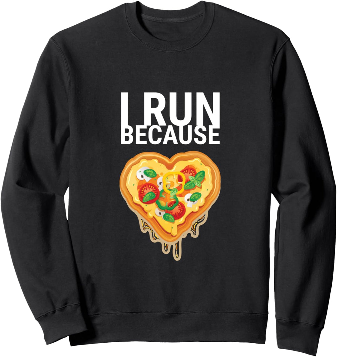 Ich laufe, weil ich wirklich Pizza mag Geschenk Sweatshirt