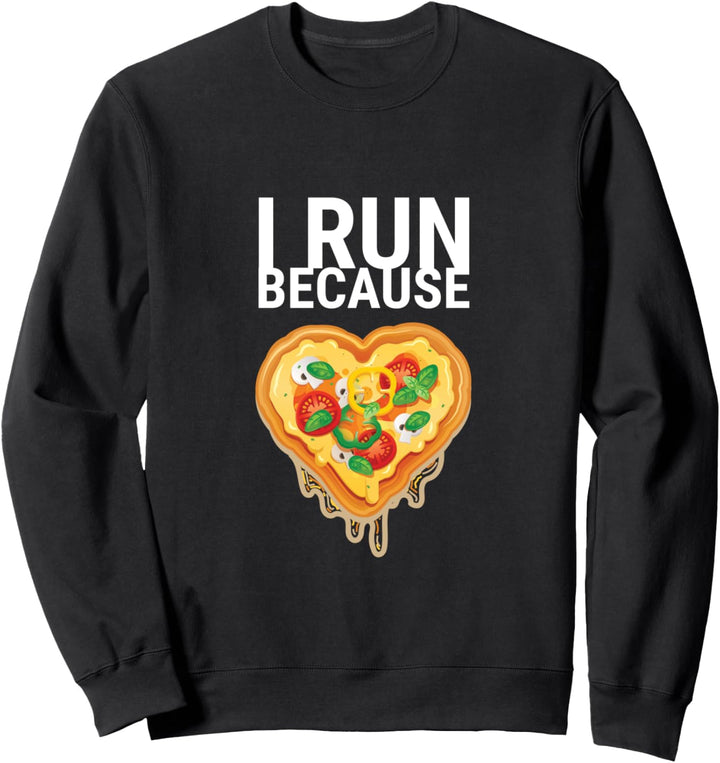 Ich laufe, weil ich wirklich Pizza mag Geschenk Sweatshirt