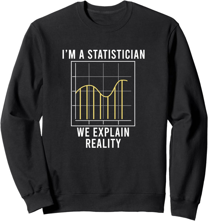 Datenanalysten Statistiker erklären die Realität Sweatshirt