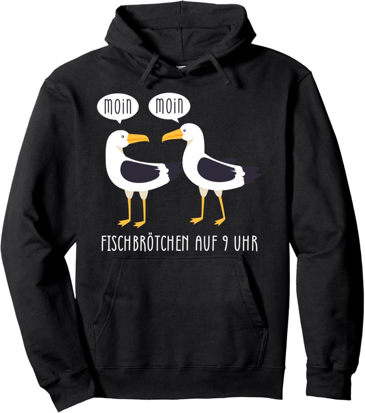 Moin Fischbrötchen - Möwe Norddeutsch Norden Plattdeutsch Pullover Hoodie