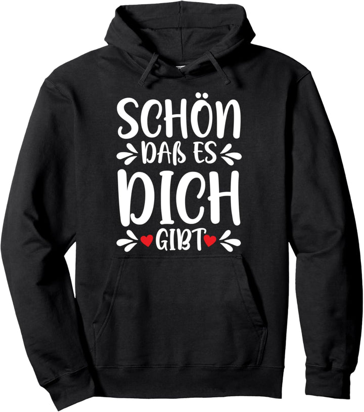 Schön das es dich gibt Geschenke Freunde Mann Kinder Damen Pullover Hoodie