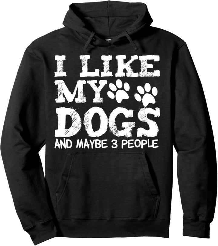 Ich mag meine Hunde und vielleicht 3 Leute Lustiger sarkastischer Hundebesitzer Pullover Hoodie