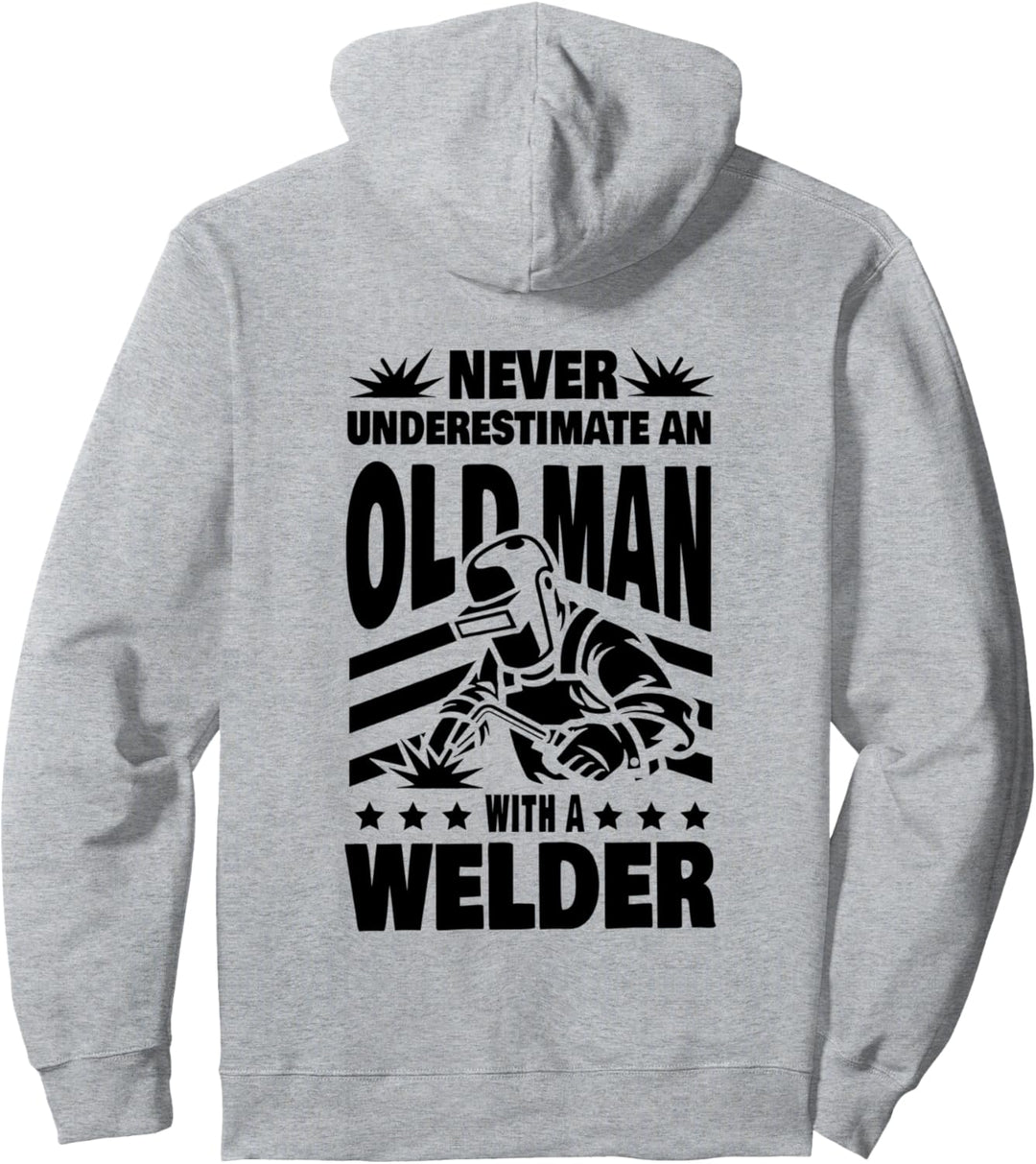 Never Underestimate an Old Man with a Welder Dad Pullover Hoodie
