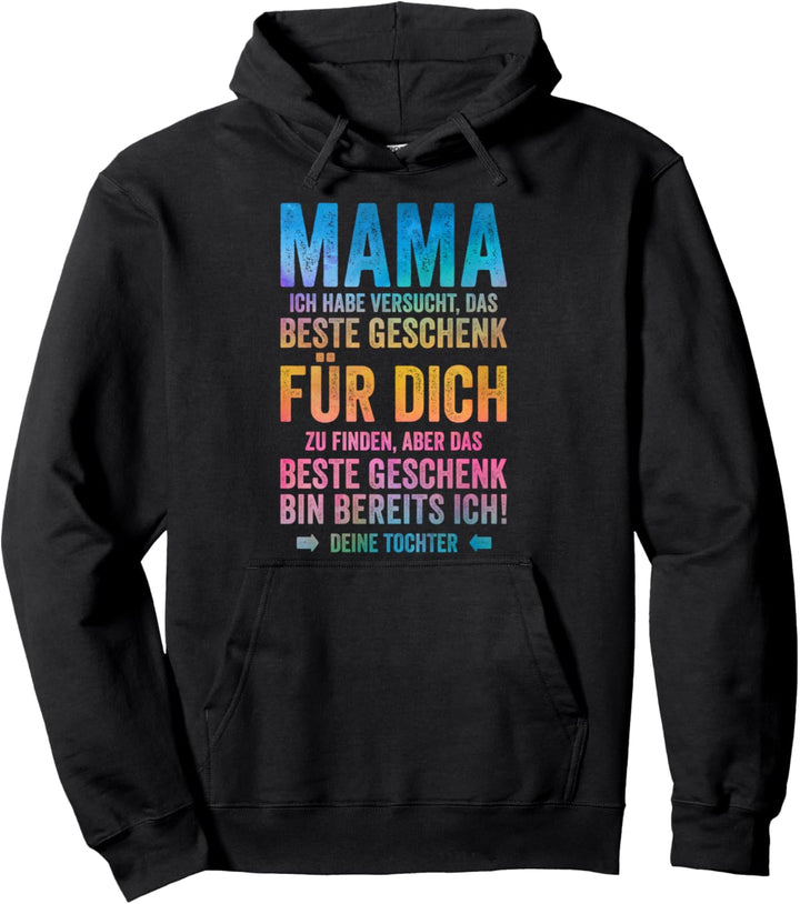 Das Beste Geschenk Bin Ich - Muttertag Tochter Mama Pullover Hoodie