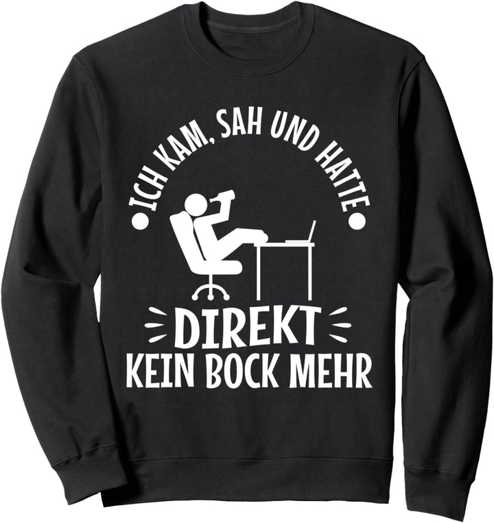 Ich kam sah und hatte direkt keinen bock mehr Sweatshirt