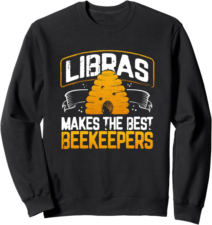 Libras Makes the Best Beekeepers Funny Libra Horoscope Gift Sweatshirt